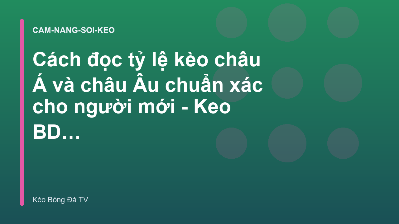 Read more about the article Cách đọc tỷ lệ kèo châu Á và châu Âu chuẩn xác cho người mới – Keo BD TV