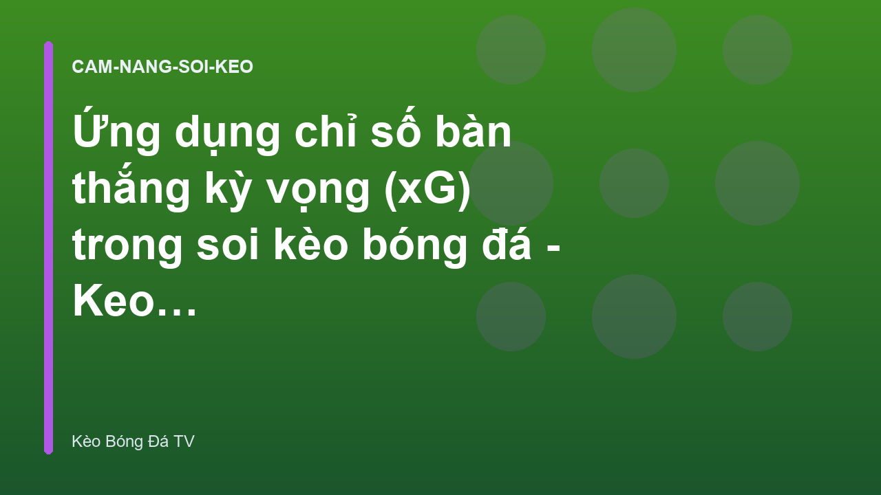Read more about the article Ứng dụng chỉ số bàn thắng kỳ vọng (xG) trong soi kèo bóng đá – Keo BD TV
